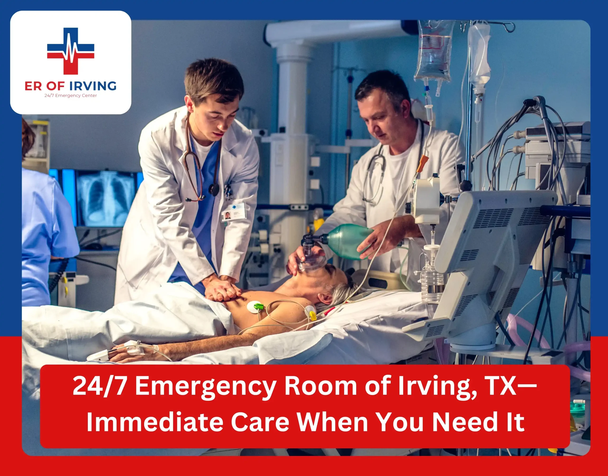 247 Emergency Room of Irving, TX Immediate Care When You Need It_11zon