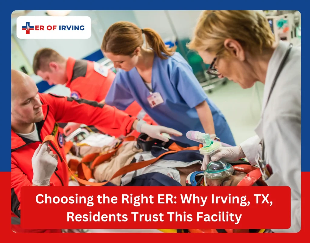 Choosing the Right ER Why Irving, TX, Residents Trust This Facility