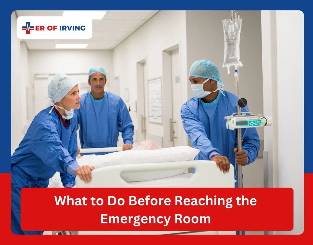 What to Do Before Reaching the Emergency Room