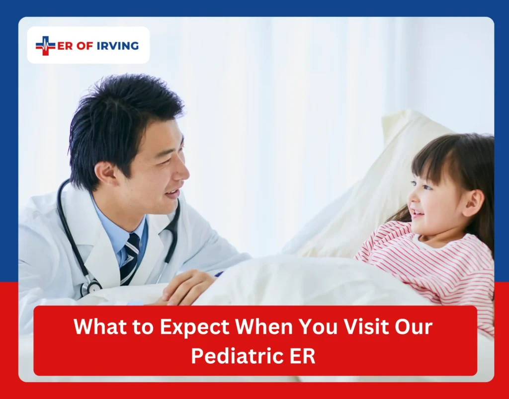 Pediatric Emergency Room of Irving, TX: The Best Care for Your Child 4 Pediatric Emergency Room of Irving, TX: The Best Care for Your Child What to Expect When You Visit Our Pediatric ER