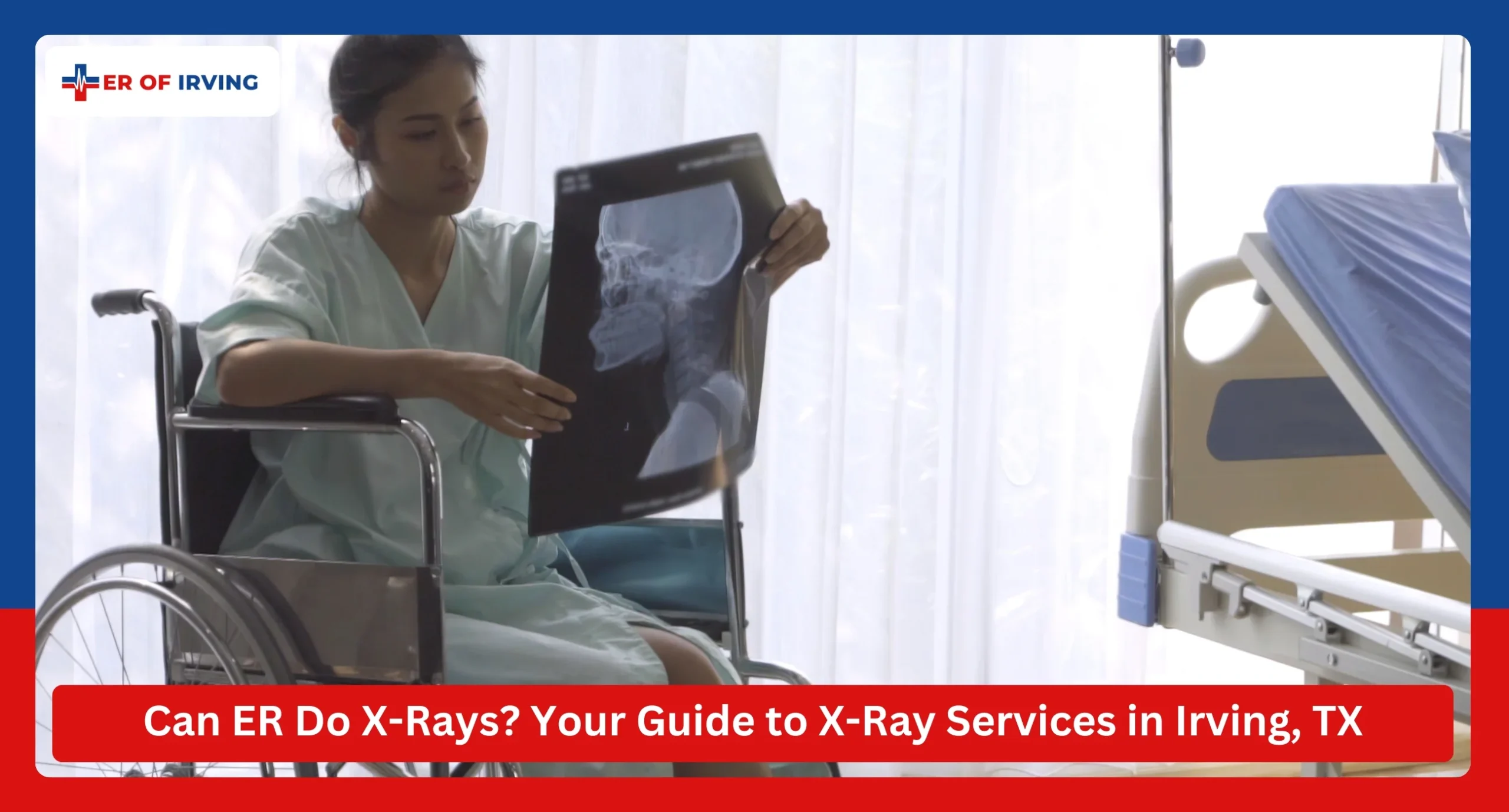 Can ER Do X-Rays? Your Guide to X-Ray Services in Irving, TX