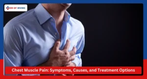 Chest Muscle Pain Symptoms, Causes, and Treatment Options