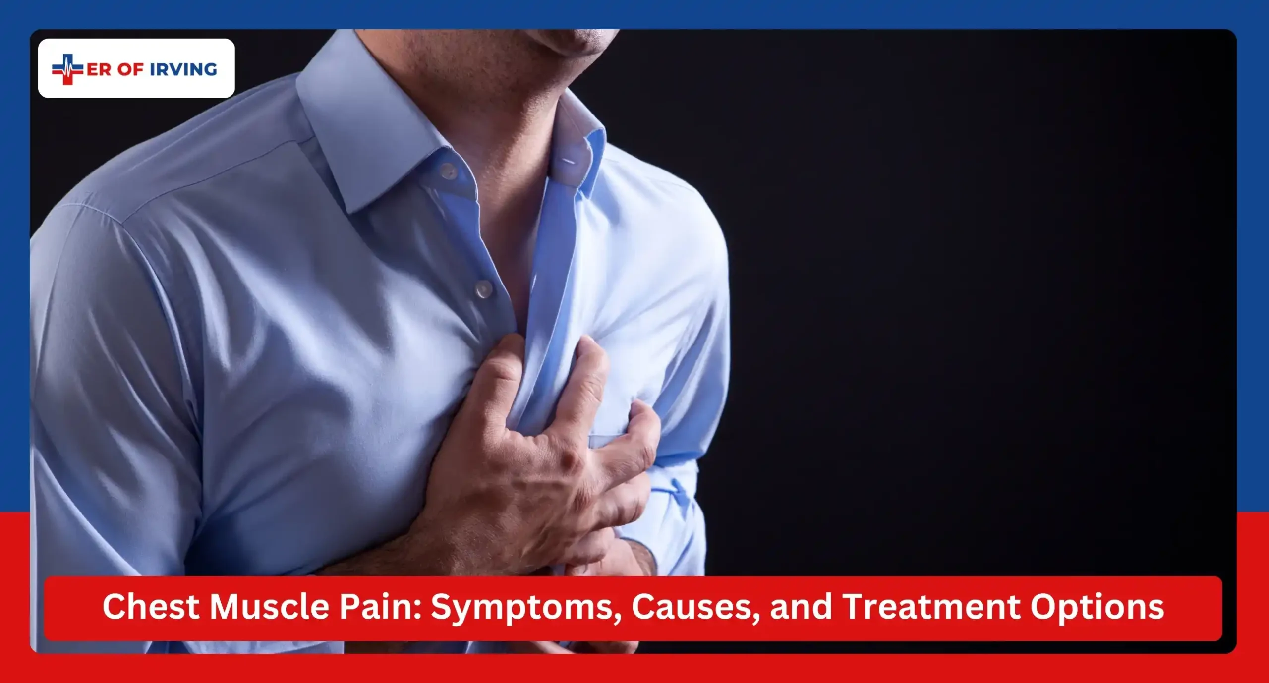 Chest Muscle Pain Symptoms, Causes, and Treatment Options